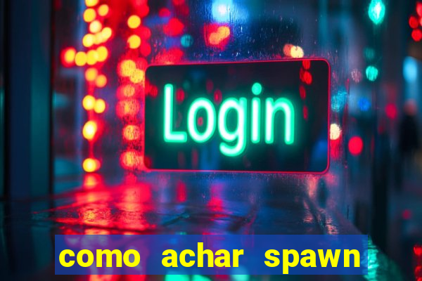 como achar spawn de blaze